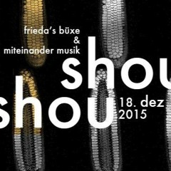 Dani Nydegger & Herr Müller / Shou Shou @ Frieda's Büxe / 06h00 am