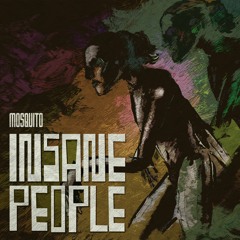 Mosquito - Society Is Run By Insane People