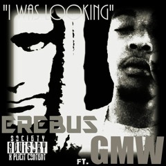 "I WAS LOOKING" Ft. G.M.W (UNKNOWN BEAT vs EREBUS) (Produced by EREBUS )