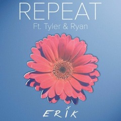 Repeat ft. Tyler & Ryan (House Tunes X Release)