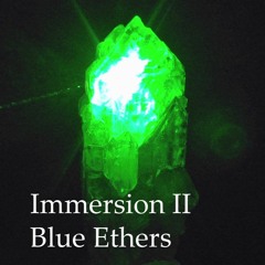 Immersion 2: Blue Ethers