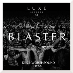 Duckworthsound & Hyax - Blaster [LUXE006]
