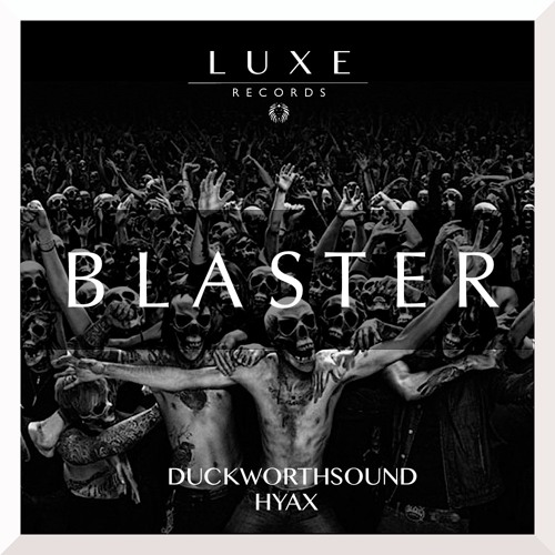 Duckworthsound & Hyax - Blaster [LUXE006]