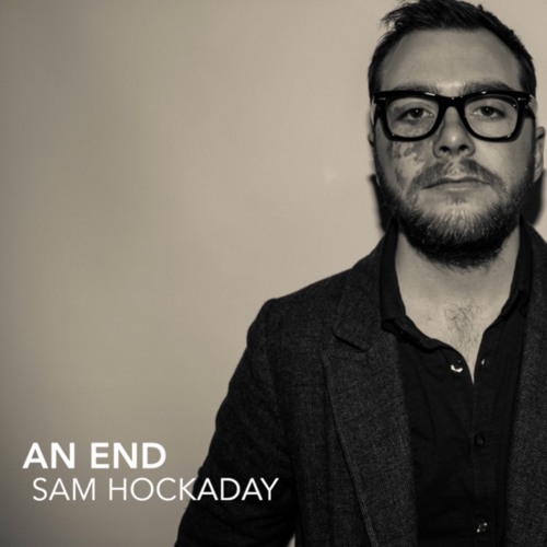 AN END - SAM HOCKADAY