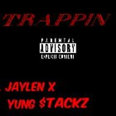 Trappin - Lil Jaylen ft. Yung $tackz [Prod. by T-Rap]