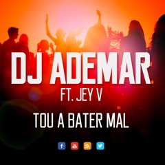 DJ Ademar - Tou A Bater Mal (ft. Jey V)