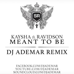 Kaysha - Meant To Be (ft Ravidson) [DJ ADEMAR REMIX]