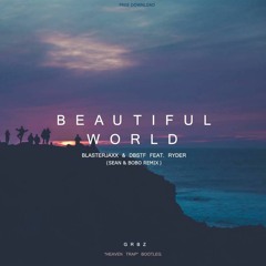 Beautiful World (Sean & Bobo Remix)[GRBZ Heaven Trap Bootleg]