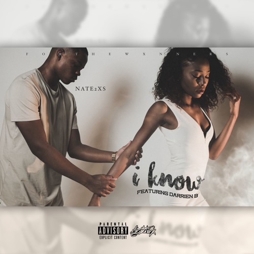 Nate2xs ft Darrien B - I know