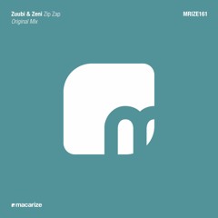 Zuubi & Zeni - Zip Zap (Original Mix) [Macarize]