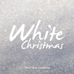 Thirty Three Connection - White Christmas [Cover]