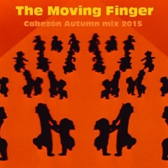 The Moving Finger - Cabezón mix August 2015