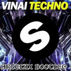 VINAI - Techno (Artelax Bootleg)(FREE DOWNLOAD)