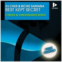 Dj Chus & Richie Santana - Best Kept Secret (Cyberx & Vandersames Remix) [Free Download]
