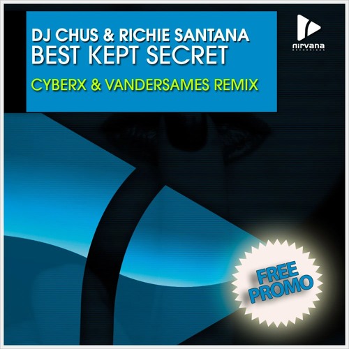 Dj Chus & Richie Santana - Best Kept Secret (Cyberx & Vandersames Remix) [Free Download]