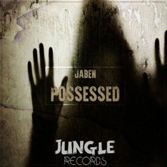 JABEN - Possessed (Original Mix) **JUNGLE RECORDS PROMO**