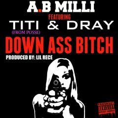 AB Milli - Down Ass Bitch  "DAB" ft TiTi  & Dray