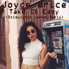 Joyce Wrice - Take It Easy (Stimulator Jones Remix)