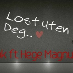 Lost Uten Deg - B`Look ft Hege Magnusson