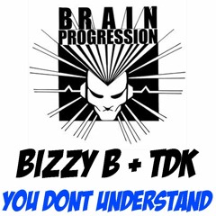 Bizzy B + TDK YOU DONT UNDERSTAND CLIP
