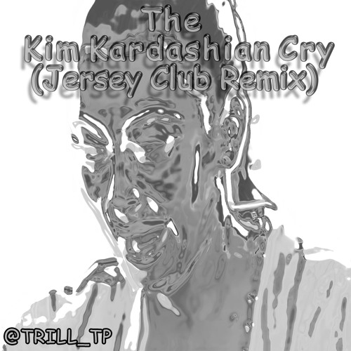 The Kim Kardashian Cry (Jersey Club Remix) #FirstToClub #Vine #Dubsmash @kimkardashian