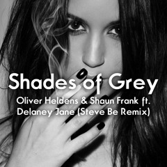 Oliver Heldens & Shaun Frank - Shades Of Grey Ft. Delaney Jane (Steve Be Remix)