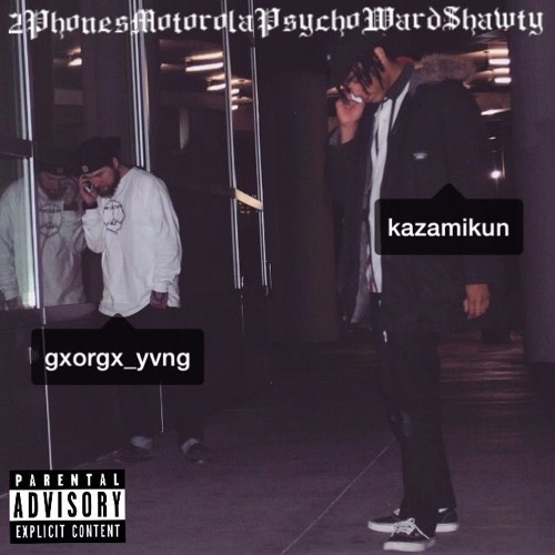 GXORGX X ZAMI -2PhonesMotorolaPsychoWardShawty