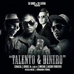 Chacal ft. Jorge Junior, Jacob Forever y El Micha - Talento y Dinero