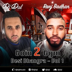Going 2 Gym - Desi Bhangra - Vol 1 - DJ DAL ft Ranj Badhan
