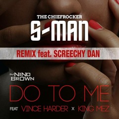 DJ NINO BROWN FEAT VINCE HARDER-DO TO ME - S - Man REMIX Feat Schreechy Dan