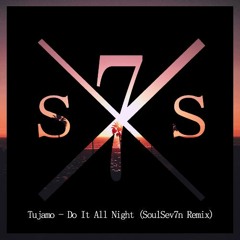 Tujamo - Do It All Night (SoulSev7n Remix)