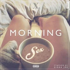 X - Morning Sex(feat. Didda Joe)
