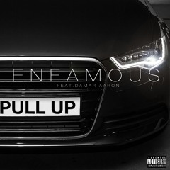 Enfamous - Pull Up ft damar aaron