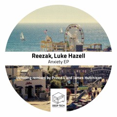 Reezak, Luke Hazell - Anxiety (James Hutchison Remix)