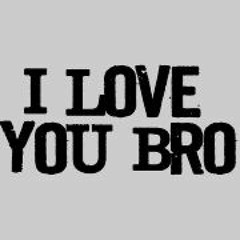 Love You Bro