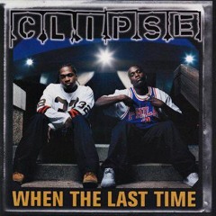 When The Last Time - Clipse (Radio's Ol' School Funkmix)