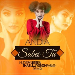 Andia - Sabes Tu (Hudson Leite & Thaellysson Pablo Remix) CLICK EM COMPRAR