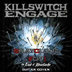 [Cover] The End of Heartache - Killswitch Engage [Instrumental]