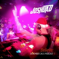 "BELIEVE" — DECEMBER 2K15 PODCAST