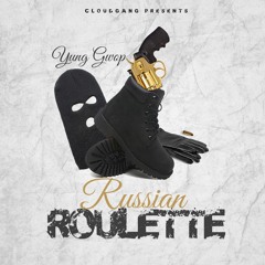 Yung Gwop (Russian Roulette)