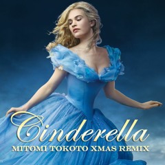 Cinderella -A dream is a wish your heart makes- MITOMI TOKOTO Xmas REMIX