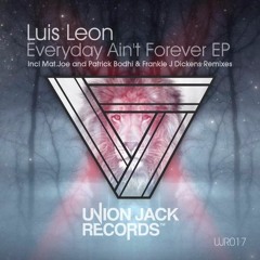 Luis Leon   Everyday Ain't Forever (Patrick Bodhi  Frankie J Dickens Remix)