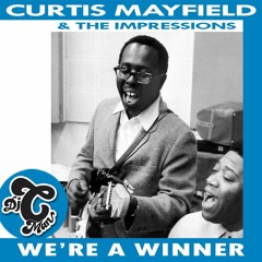 Curtis Mayfield & The Impressions - We're A Winner(CMAN EDIT)