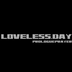 Prologue Prayer X LovelessDay