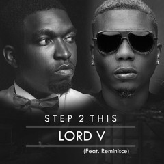 Lord V - Step To This Featuring Reminisce
