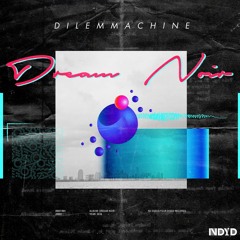 Premiere: Dilemmachine - Where I Wanna Be (Original Mix)
