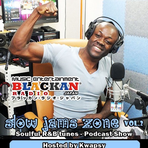 Stream [R&B Soul] SLOW JAMS ZONE Vol.2 Radio Show by Kwapsy. by Blackan