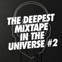 THE DEEPEST MIXTAPE IN THE UNIVERSE #2