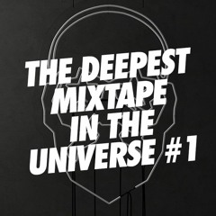 THE DEEPEST MIXTAPE IN THE UNIVERSE #1