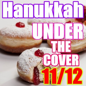 Under The Cover - Episode #10 11/12/2015 - Hanukkah להורדה